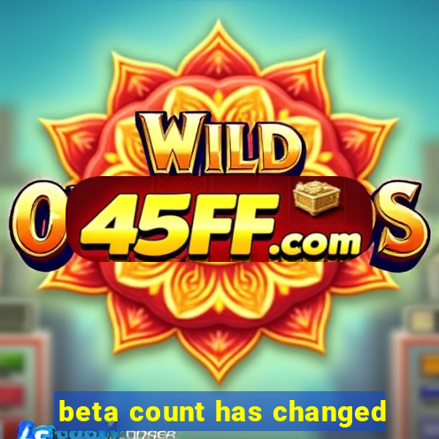 beta count has changed